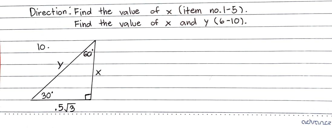 Direction. Find the value of × (item no. I-5).
Find the value of x and y (6-10).
10.
X1
30'
.513
acvance
