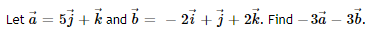 **Problem Statement:**

Let \(\vec{a} = 5\vec{j} + \vec{k}\) and \(\vec{b} = -2\vec{i} + \vec{j} + 2\vec{k}\). Find \(-3\vec{a} - 3\vec{b}\).

**Step-by-Step Solution:**

1. **Define the vectors:**
   \[
   \vec{a} = 5\vec{j} + \vec{k}
   \]
   \[
   \vec{b} = -2\vec{i} + \vec{j} + 2\vec{k}
   \]

2. **Multiply \(\vec{a}\) by \(-3\):**
   \[
   -3\vec{a} = -3(5\vec{j} + \vec{k}) = -15\vec{j} - 3\vec{k}
   \]

3. **Multiply \(\vec{b}\) by \(-3\):**
   \[
   -3\vec{b} = -3(-2\vec{i} + \vec{j} + 2\vec{k}) = 6\vec{i} - 3\vec{j} - 6\vec{k}
   \]

4. **Add \(-3\vec{a}\) and \(-3\vec{b}\):**
   \[
   -3\vec{a} - 3\vec{b} = (-15\vec{j} - 3\vec{k}) + (6\vec{i} - 3\vec{j} - 6\vec{k})
   \]
   Combine like terms:
   \[
   = 6\vec{i} + (-15\vec{j} - 3\vec{j}) + (-3\vec{k} - 6\vec{k})
   \]
   \[
   = 6\vec{i} - 18\vec{j} - 9\vec{k}
   \]

So, the resultant vector is:
\[
-3\vec{a} - 3\vec{b} = 6\vec{i} - 18\vec{j} - 9\vec{k}
\]