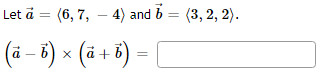 ### Vector Operations 

Given two vectors:
\[
\vec{a} = \begin{pmatrix} 6 \\ 7 \\ -4 \end{pmatrix} \quad \text{and} \quad \vec{b} = \begin{pmatrix} 3 \\ 2 \\ 2 \end{pmatrix}
\]

We need to find the value of the expression:
\[
(\vec{a} - \vec{b}) \times (\vec{a} + \vec{b})
\]

To solve this, follow these steps:

1. **Calculate \(\vec{a} - \vec{b}\):**

\[
\vec{a} - \vec{b} = \begin{pmatrix} 6 \\ 7 \\ -4 \end{pmatrix} - \begin{pmatrix} 3 \\ 2 \\ 2 \end{pmatrix} = \begin{pmatrix}  6 - 3 \\ 7 - 2 \\ -4 - 2 \end{pmatrix} = \begin{pmatrix} 3 \\ 5 \\ -6 \end{pmatrix}
\]

2. **Calculate \(\vec{a} + \vec{b}\):**

\[
\vec{a} + \vec{b} = \begin{pmatrix} 6 \\ 7 \\ -4 \end{pmatrix} + \begin{pmatrix} 3 \\ 2 \\ 2 \end{pmatrix} = \begin{pmatrix} 6 + 3 \\ 7 + 2 \\ -4 + 2 \end{pmatrix} = \begin{pmatrix} 9 \\ 9 \\ -2 \end{pmatrix}
\]

3. **Compute the cross product:**

Let \(\vec{u} = \vec{a} - \vec{b} = \begin{pmatrix} 3 \\ 5 \\ -6 \end{pmatrix}\) and \(\vec{v} = \vec{a} + \vec{b} = \begin{pmatrix} 9 \\ 9 \\ -2 \end{pmatrix}\).

The cross product \(\vec{u} \times \vec{v}\) is computed as follows:

\[
\vec{u} \times \vec{v} =