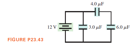 4.0 µF
12 V
3.0 рF
6.0 μF
FIGURE P23.43
