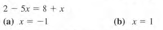 2 - 5x = 8 + x
(a) x = -1
(b) x = 1
