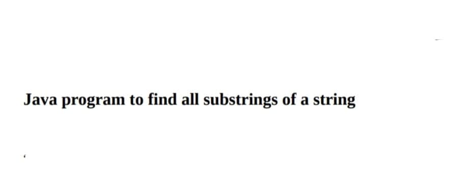 Java program to find all substrings of a string