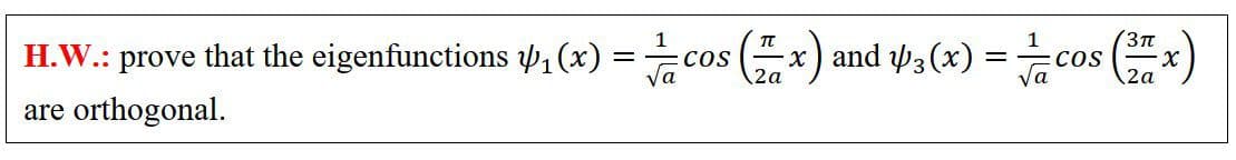 cos () and a(x) = cos ()
(3T
H.W.: prove that the eigenfunctions p1 (x)
:COS
are orthogonal.
