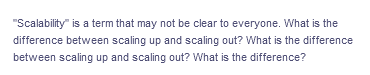 "Scalability" is a term that may not be clear to everyone. What is the
difference between scaling up and scaling out? What is the difference
between scaling up and scaling out? What is the difference?
