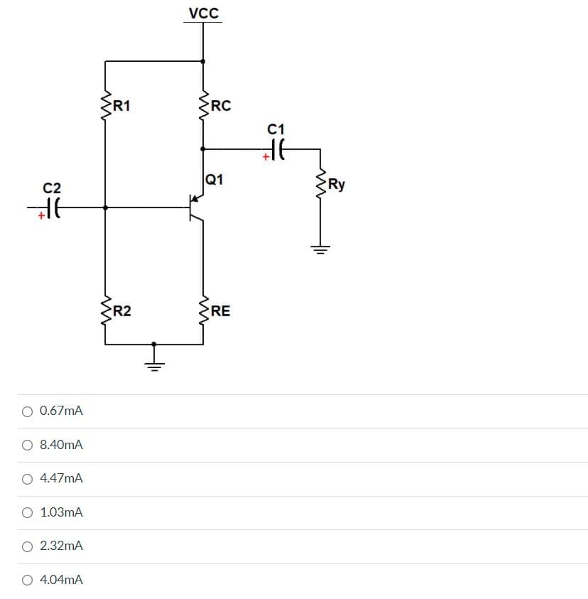 VCC
{R1
RC
C1
Q1
Ry
C2
R2
RE
O 0.67mA
O 8.40mA
4.47mA
O 1.03mA
O 2.32mA
O 4.04mA
