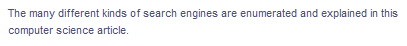 The many different kinds of search engines are enumerated and explained in this
computer science article.