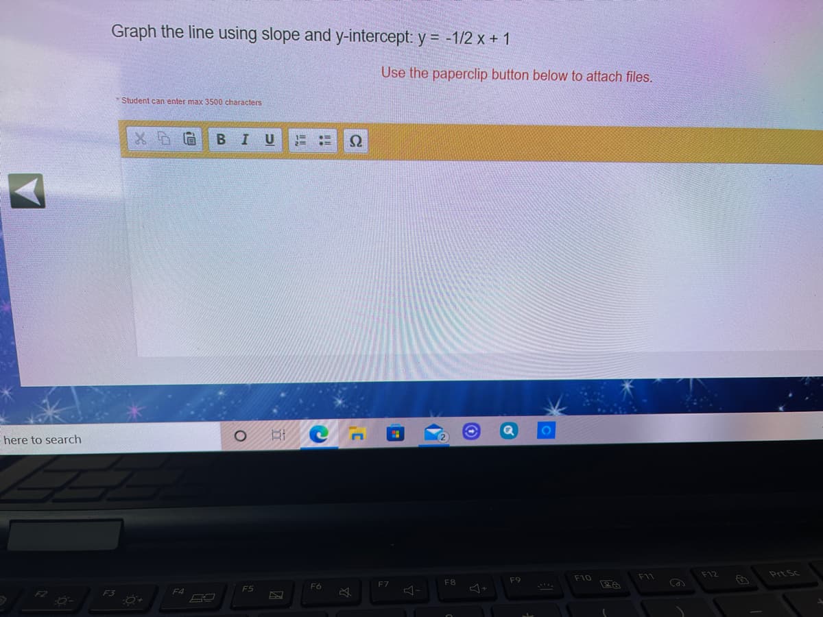 Graph the line using slope and y-intercept: y = -1/2 x + 1
Use the paperclip button below to attach files.
Student can enter max 3500 characters
I U
here to search
F12
Prt Sc
F10
F11
F9
F7
F8
F6
F3
F4
F5
-
