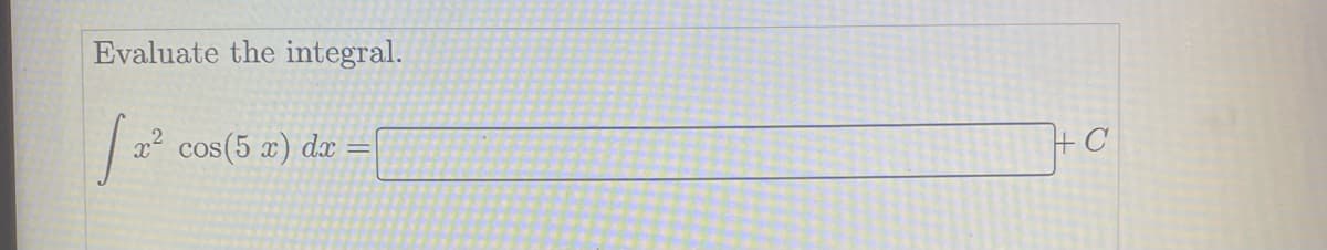 Evaluate the integral.
|2 cos(5 a)
dx
