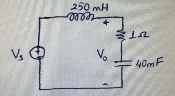 250 mH
relle
Vs
Vo
40mF
