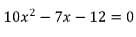 10x²7x 12 = 0