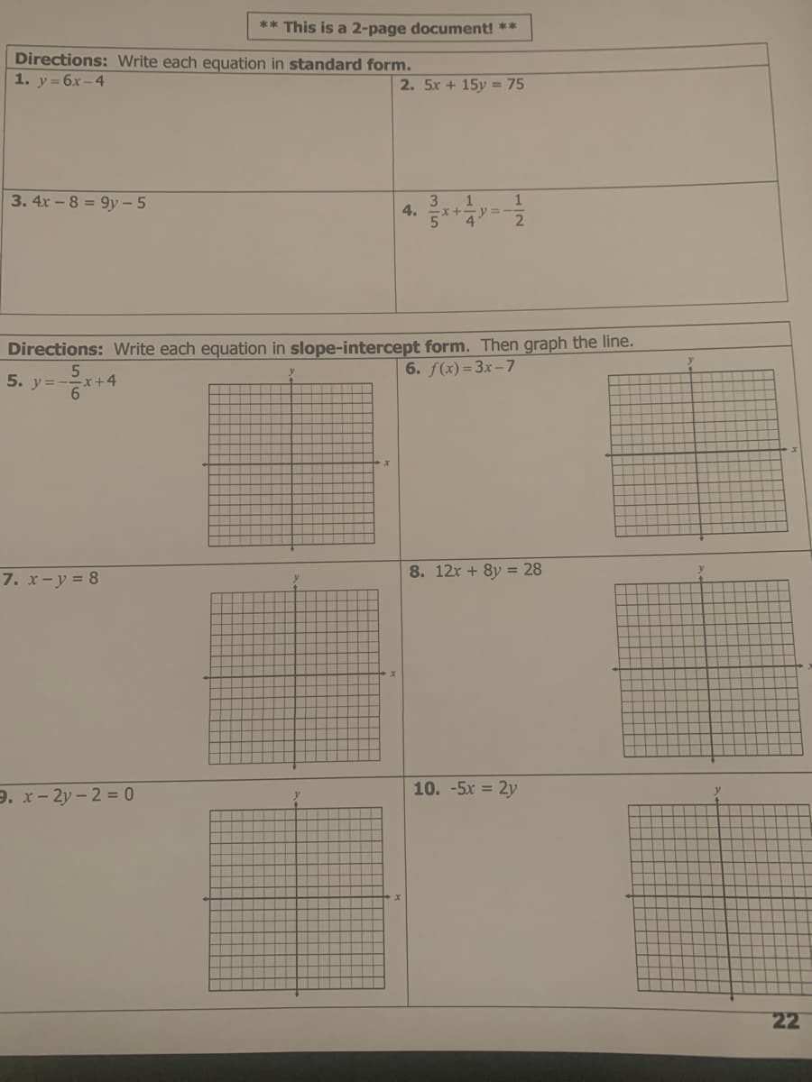 Directions: Write each equation in standard form.
1. y=6x-4
2. 5x + 15y =75
%3D
3. 4x - 8 = 9y- 5
3
4.
