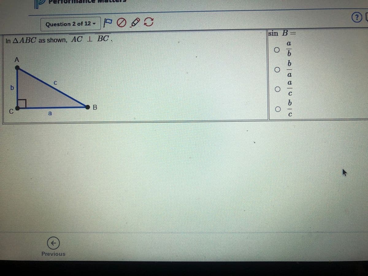 ?) E
Question 2 of 12 - FOO
sin B=
In AABC as shown, AC L BC.
C.
b.
C.
B
a.
Previous
