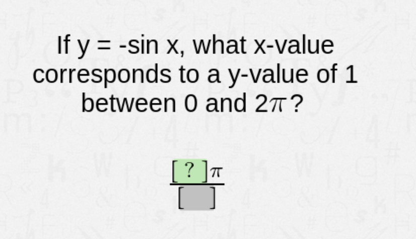 If y = -
corresponds to a y-value of 1
between 0 and 27?
sin x, what x-value
[? ]7
T
