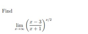 Find
x-3) 2/2
lim
1→∞ x+1,