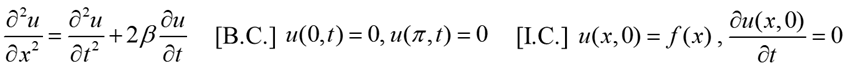 d²u du
dx² dt²
=
du
Ət
+2ß-
[B.C.] u(0,t) = 0, u(π, t) = 0 [I.C.] u(x,0) = f(x),
du(x, 0)
Ət
0