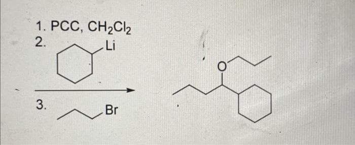 1. PCC, CH₂Cl₂
2.
Li
3.
Br