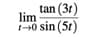 tan (3t)
lim
40 sin (5t)
