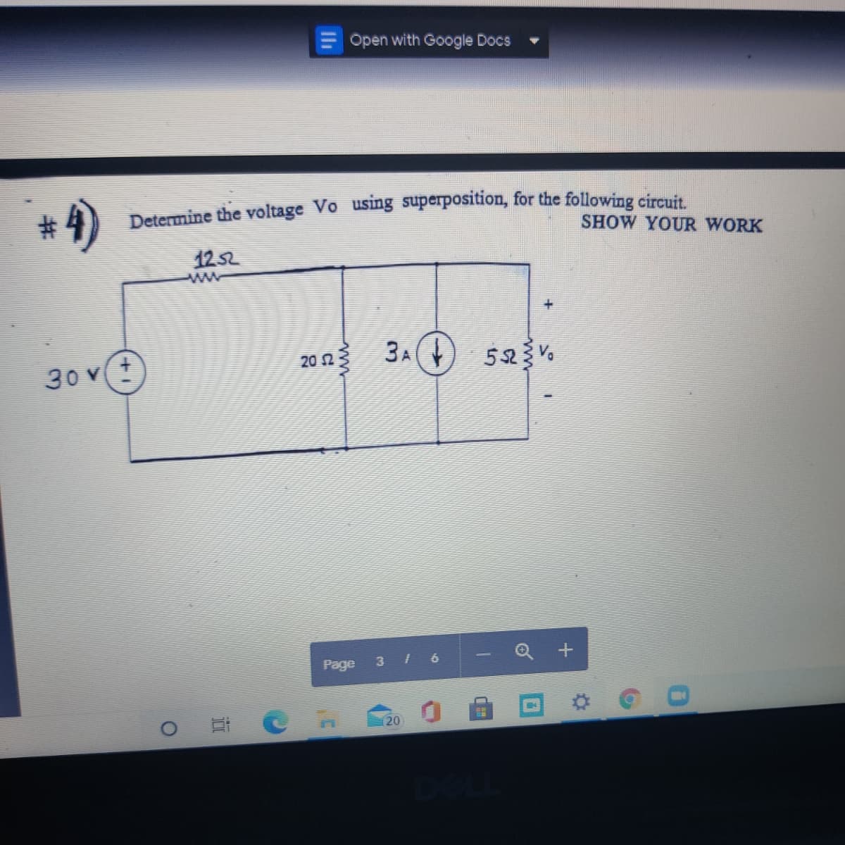 Open with Google Docs
# 4)
Determine the voltage Vo using superposition, for the following circuit
SHOW YOUR WORK
1252
ww
30 V
20 2
3A(
Page
3 I 6
(20
