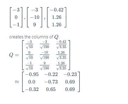 -3
-0.42
-10
1.26
9
1.26
creates the columns of Q.
-0.42
-3
-3
VIO
10
V190
V3.35
-10
1.26
Q =
10
190
/3.35
1.26
10
190
v3.35
-0.95 -0.22 -0.23
0.0
-0.73
0.69
-0.32 0.65
0.69
