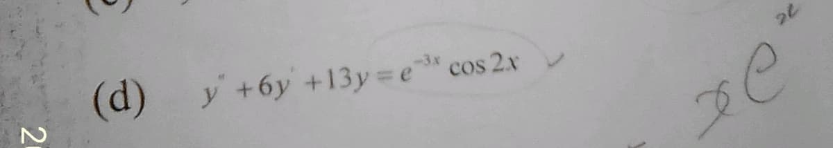 2
(d)
y +6y +13y=e³* cos 2x
xe