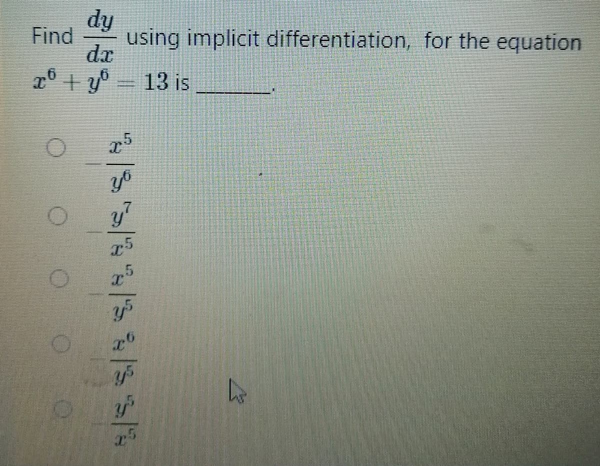 dy
Find
using implicit differentiation, for the equation
dx
2 y0- 13 is
yo
r5
