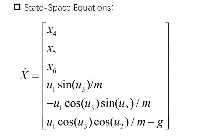 State-Space Equations:
X4
X5
и sin(u,)/m
-и, cos(u, ) sin(и,)/ m
|и сos(u,) сos(и,)/ т-g]
