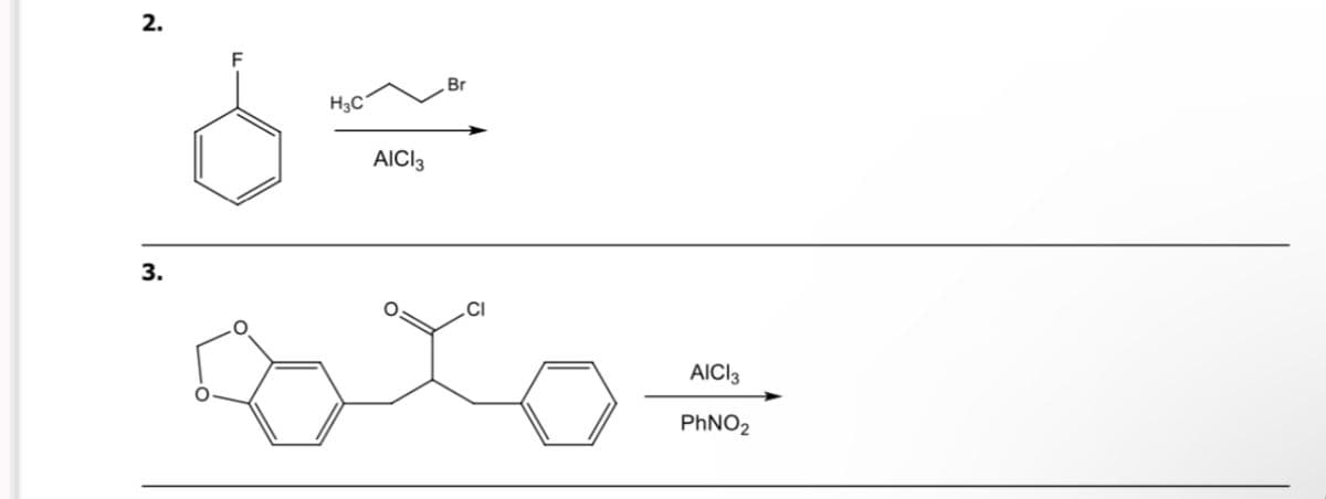 2.
3.
HC
AICI 3
Br
CI
AICI 3
PhNO2