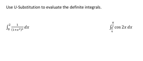 Use U-Substitution to evaluate the definite integrals.
(1+x²)z
fi cos 2x dx
