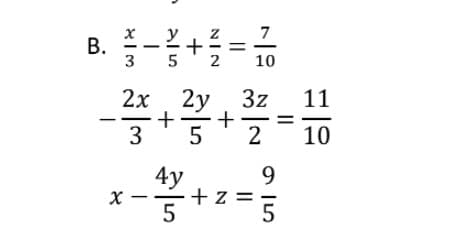 7
В.
3
+
10
2х 2у
+
+
2
5
3z
11
3
10
4y
9.
X --
+z =
5
5
||
NIN
