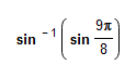 The image contains a mathematical expression involving trigonometric functions and their inverses. The expression is:

\[ \sin^{-1} \left( \sin \frac{9\pi}{8} \right) \]

This can be interpreted as finding the inverse sine (also known as arc sine, denoted as \(\sin^{-1}\)) of the sine of \( \frac{9\pi}{8} \).

### Steps to Simplify:

1. **Sine Function**:
    - Evaluate \( \sin \left( \frac{9\pi}{8} \right) \):
        - Since \( \frac{9\pi}{8} \) is more than \( \pi \) (which is approximately 3.14), it is in the third quadrant of the unit circle where sine values are negative.
        - As \( \frac{9\pi}{8} \) exactly equals \( \pi + \frac{\pi}{8} \), we can rewrite sine as:  \( \sin \left( \pi + \frac{\pi}{8} \right) \).
        - Using the property of sine \(\sin(\pi + x) = -\sin(x)\), it follows:
            \[ \sin \left( \frac{9\pi}{8} \right) = -\sin \left( \frac{\pi}{8} \right) \]

2. **Inverse Sine Function**:
    - Now, find \( \sin^{-1} \left( -\sin \left( \frac{\pi}{8} \right) \right) \):
        - Inverse sine function will give us an angle whose sine value is \( -\sin \left( \frac{\pi}{8} \right) \). Since the inverse sine function will give an angle in the range of \( -\frac{\pi}{2} \) to \( \frac{\pi}{2} \), in this case the value will be:
            \[ \sin^{-1} \left( -\sin \left( \frac{\pi}{8} \right) \right) = - \frac{\pi}{8} \]

### Conclusion:
So, the simplified form of the expression \( \sin^{-1} \left( \sin \frac{9\pi}{8} \right) \) is \( - \frac{\pi}{