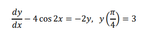 dy
- 4 cos 2x = -2y, yG)
= 3
dx
