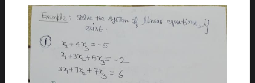 Example: Solve the sjstam of lincas cuationa, i
exist :
エ+43--5
2, +37, +5%= -2
33+3る+る=6
%3D
