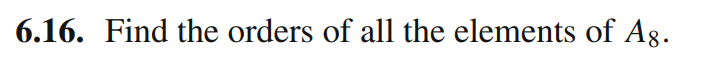 6.16. Find the orders of all the elements of Ag.
