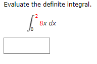 Evaluate the definite integral.
8x dx
