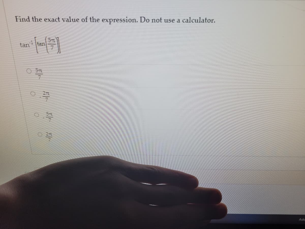 Find the exact value of the expression. Do not use a calculator.
-1
tan
tam
Ada
