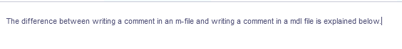 The difference between writing a comment in an m-file and writing a comment in a mdl file is explained below.
