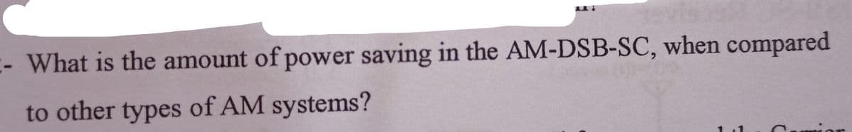 :-What is the amount of power saving in the AM-DSB-SC, when compared
to other types of AM systems?
