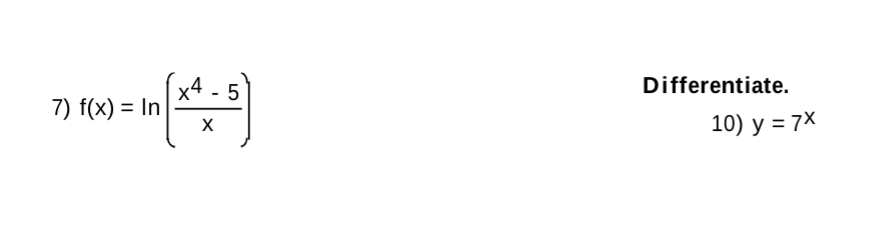 x4
5
7) f(x) = In
Differentiate.
10) y = 7X
