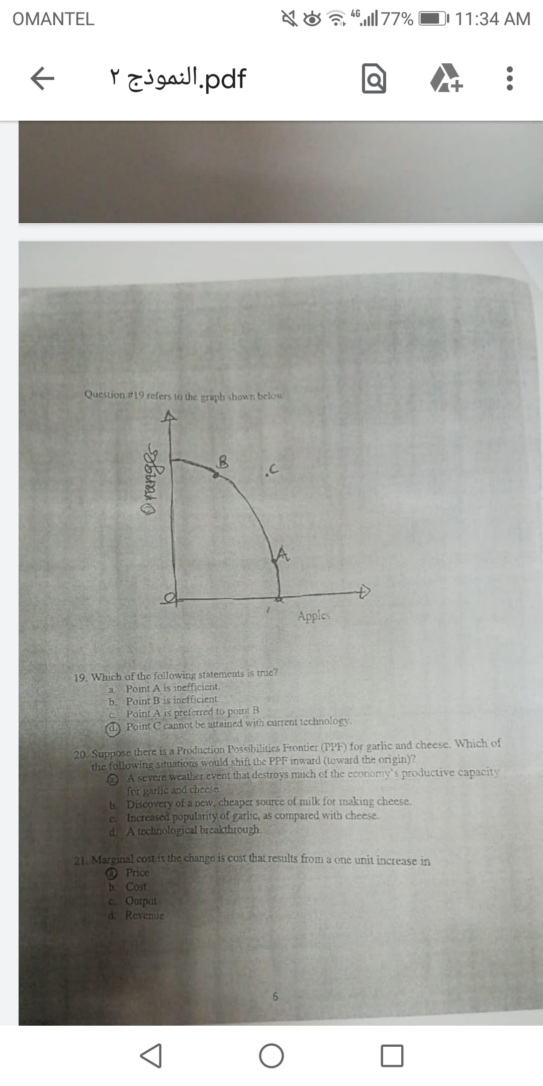 19. Which of the following statements is truc?
a Point A is inefficient.
b. Point B is inefficient.
C Point A is preferred to point B
dPoint C cannot be attained with current technology.
C.
