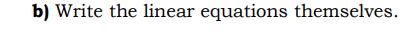 b) Write the linear equations themselves.
