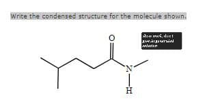 Write the condensed structure for the molecule shown.
homok dont
Marion
N|H