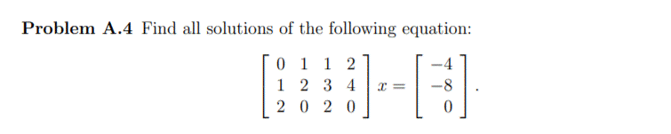 Problem A.4 Find all solutions of the following equation:
0 1 1 2
1 2 3 4
20 2 0
-4
