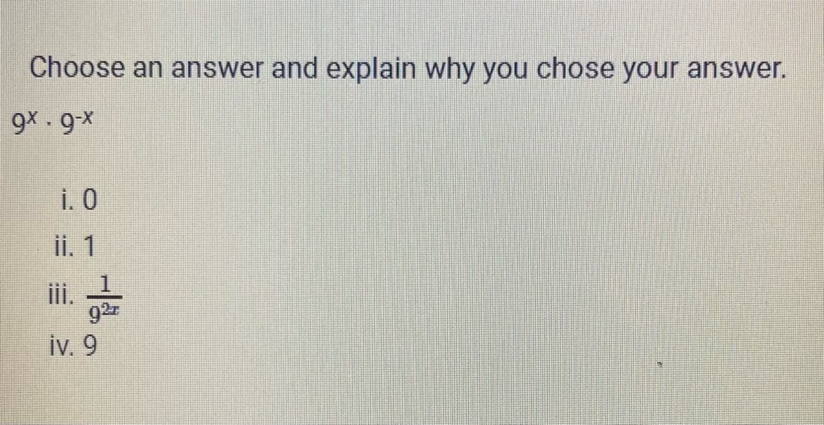 Choose an answer and explain why you chose your answer.
9x. 9-x
i. 0
ii. 1
iii.
iv. 9