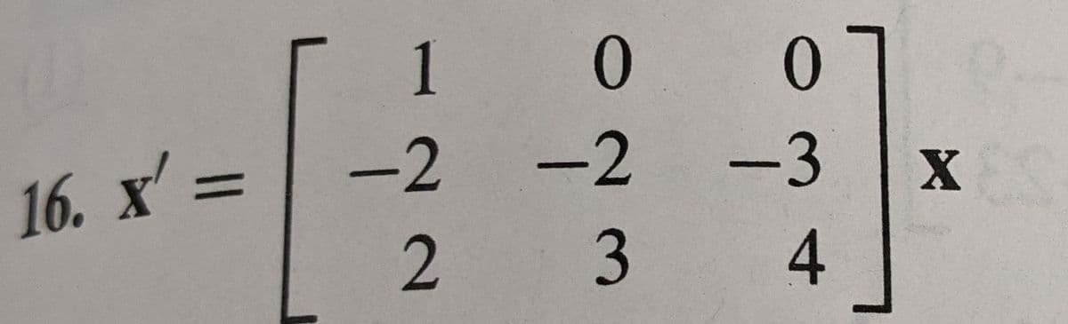 1
0.
16. x' =
-2
-2
-3
%3D
4.
2.
