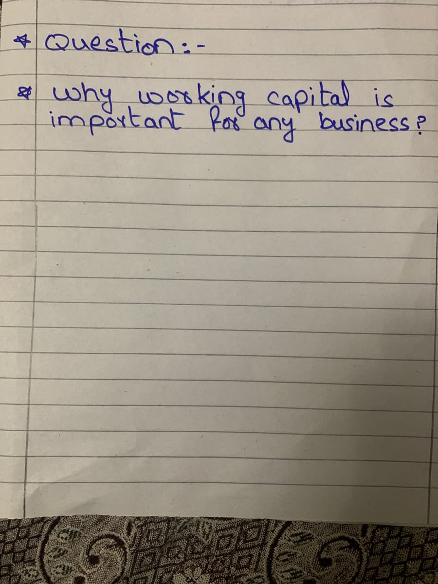 Question:-
why working capital is
important Ra
any
business?
