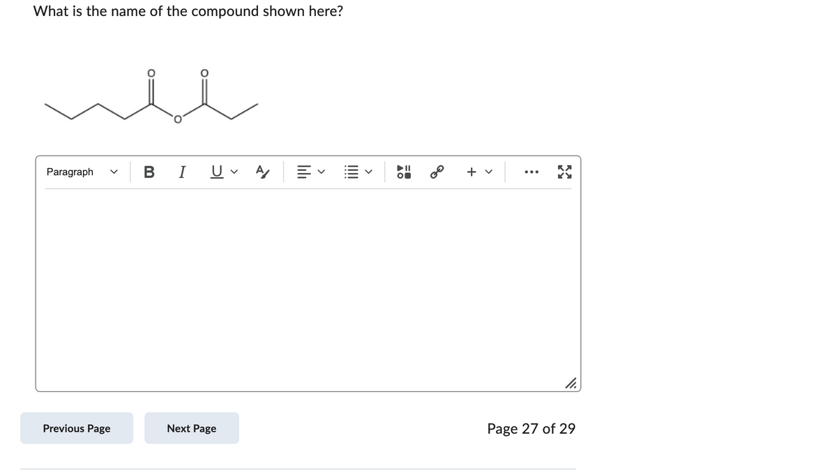 What is the name of the compound shown here?
Paragraph
Previous Page
BI U A/ ≡く
Next Page
8⁰
+
11.
Page 27 of 29