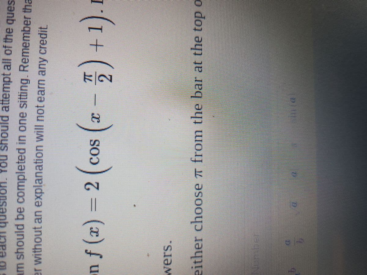 27
either choose a from the bar at the top o
2.
+1
c 7. =
2.
=(x)fu
er without an explanation will not earn any credit.
Uesuon, You should attempt all of the ques
m should be completed in one sitting. Remember tha
