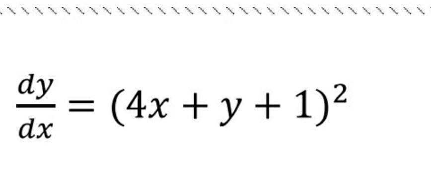 dy
(4x + y + 1)²
dx
