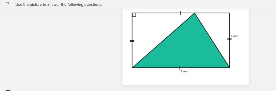 12.
Use the picture to answer the following questions.
4 mm
8 mm
