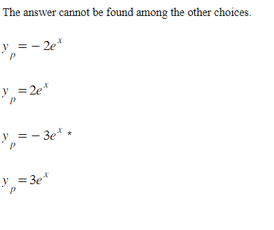 The answer cannot be found among the other choices.
- 2e*
y
y = 2et
y.
- 3et
y = 3e*